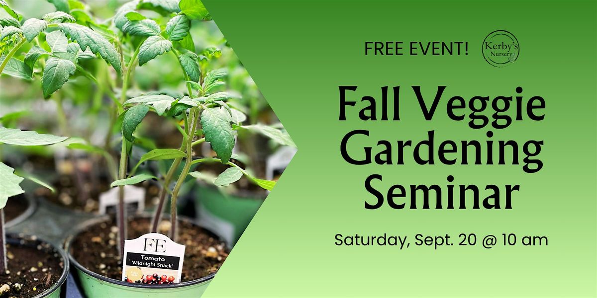 Fall Veggie Gardening Seminar at Kerby's Nursery