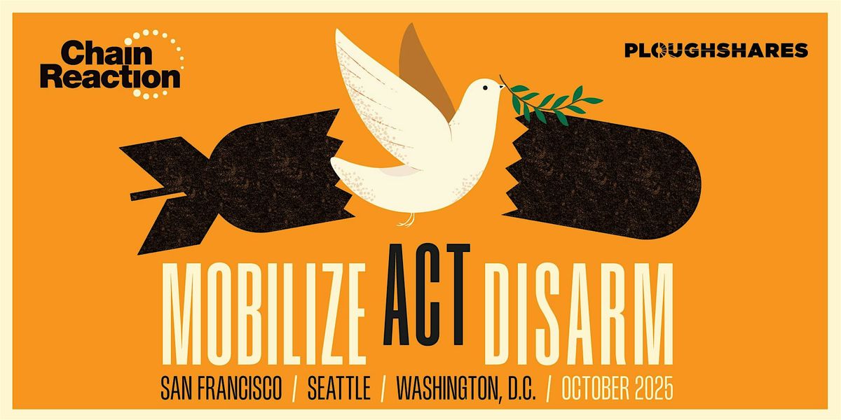 San Francisco Chain Reaction 2025 | Mobilize. Act. Disarm.
