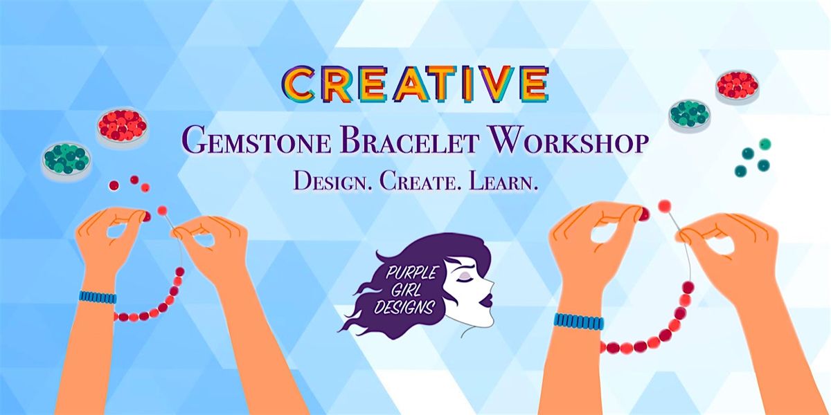 Creative Gemstone Workshop with Purple Girl Designs