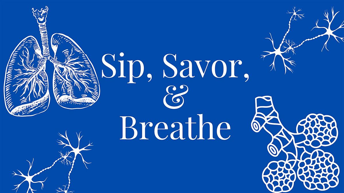 Sip, Savor, & Breathe
