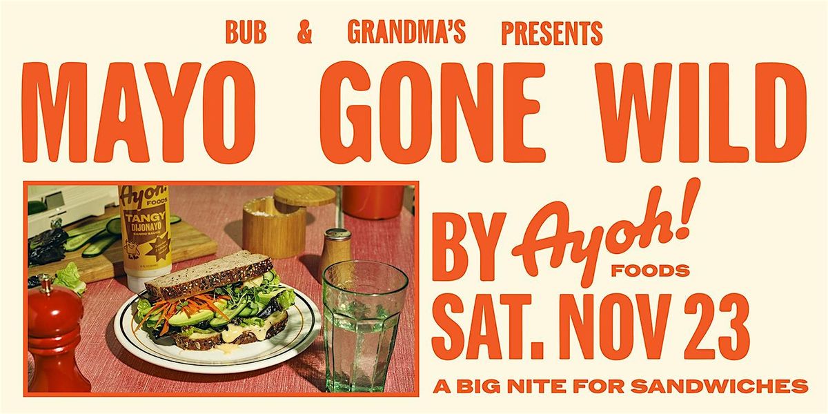 Bub & Grandma\u2019s  presents MAYO GONE WILD