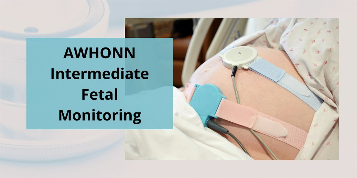 AWHONN Intermediate Fetal Monitoring
