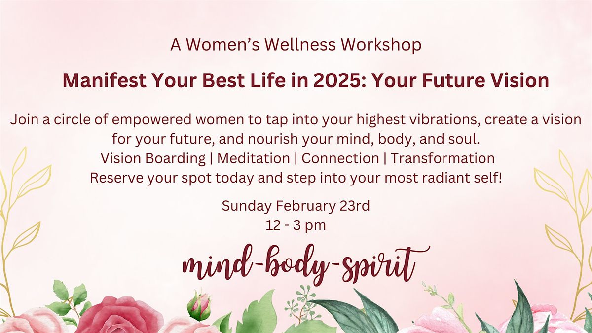 Manifest Your Best Life in 2025 - Women's Wellness Workshop