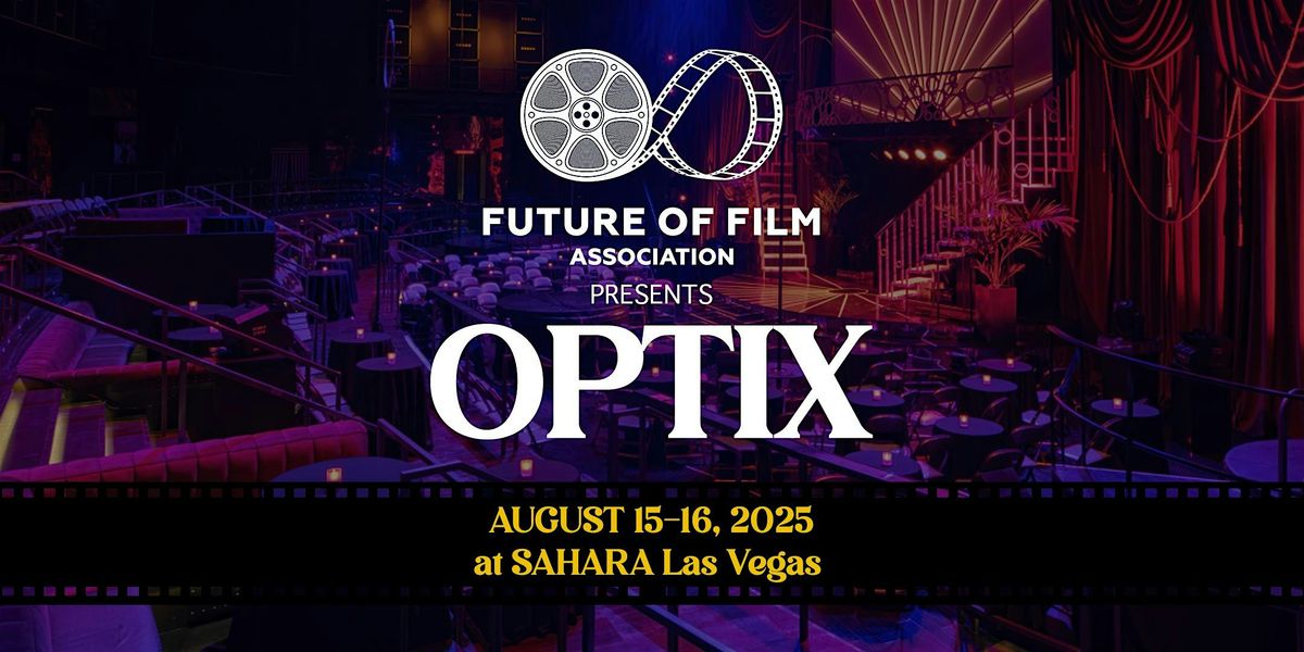 Future of Film Association & OPTIX - Film Series VIP LAUNCH EVENT