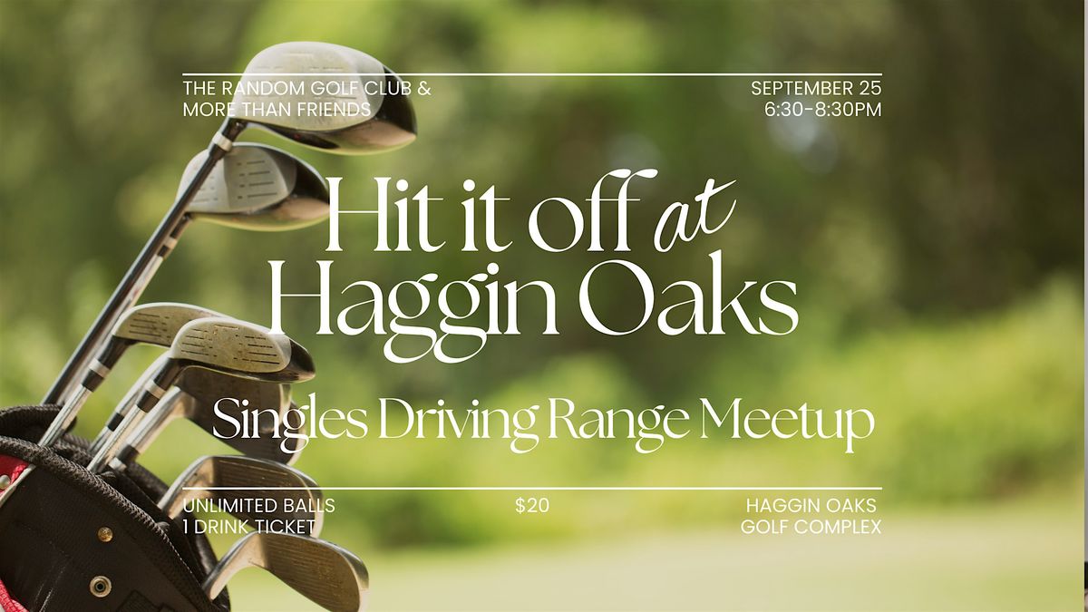 Hit It Off at Haggin Oaks - Singles Driving Range Meetup