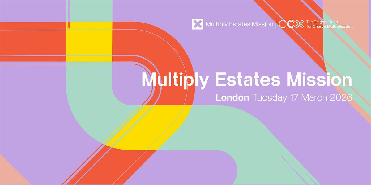 Multiply Estates Mission 2026: London