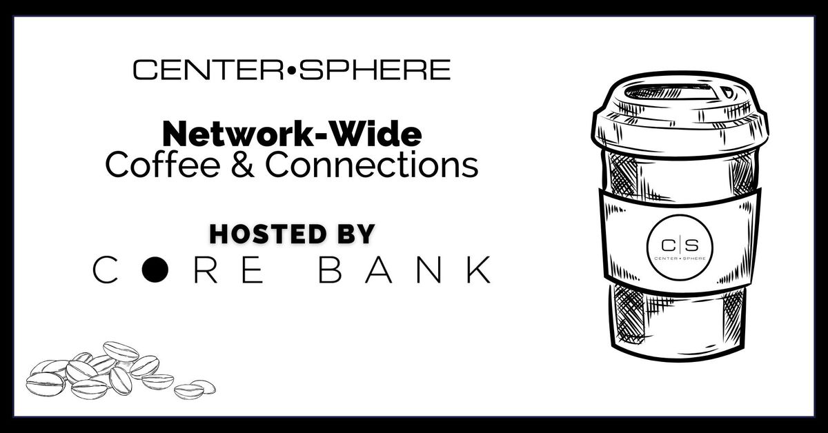 Omaha Network-Wide Coffee & Connections Hosted by Core bank