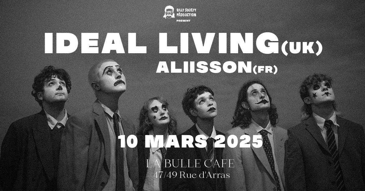 Billy Society pr\u00e9sente IDEAL LIVING (UK) + ALIISSON (FR) \u00e0 la BULLE CAFE