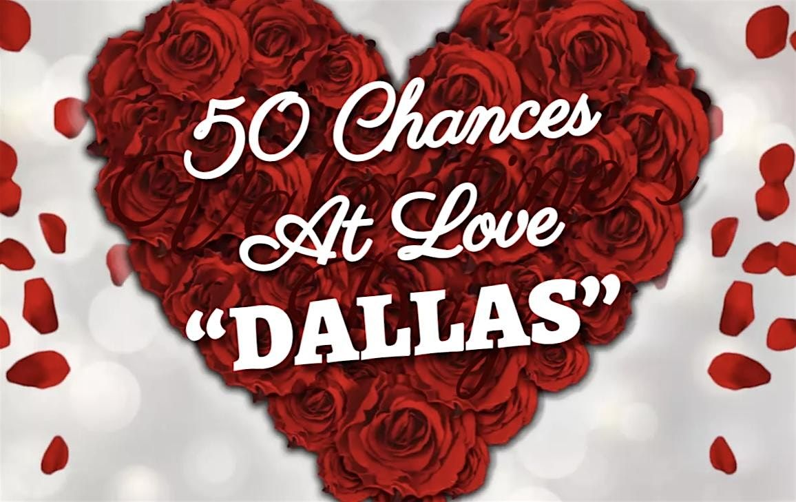 \u201c50 CHANCES AT LOVE SPEED DATING PARTY \u201cDALLAS, TEXAS\u201d