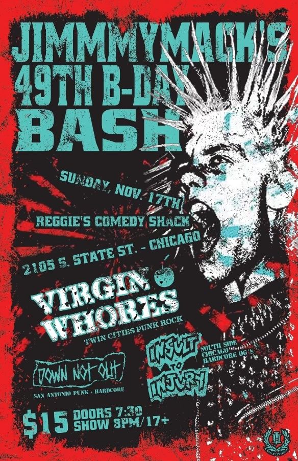 Jimmy Mack's B-Day Bash ft. Virgin Whores \/ Down Not Out \/ Insult to Injury at Reggies Shack