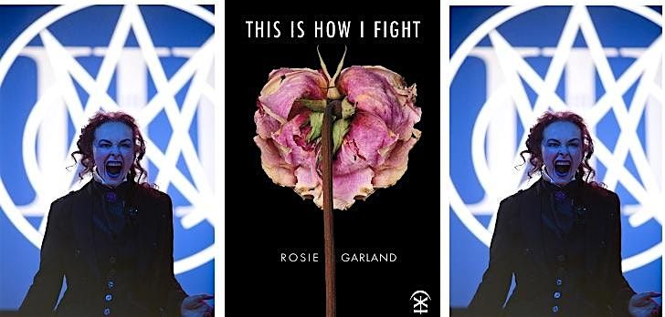 THIS IS HOW I FIGHT:A celebration of writing:ROSIE GARLAND & Ralph Dartford