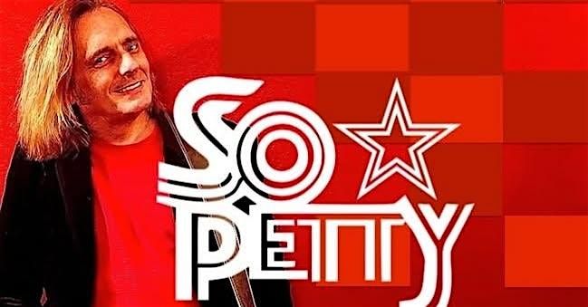 SO PETTY~A TOM PETTY TRIBUTE BAND!