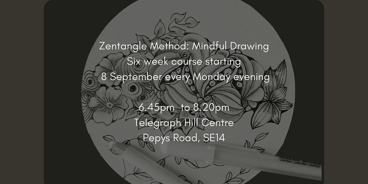 Zentangle\u00ae Method: Mindful Drawing - six week course