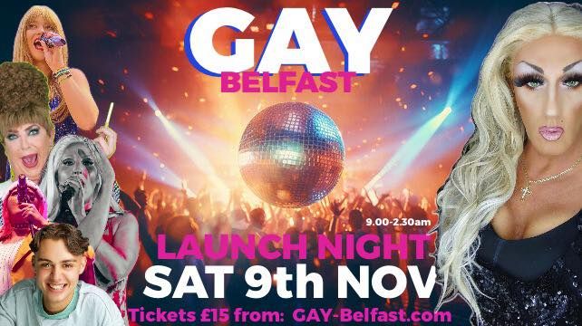 G.A.Y Belfast Launch Night \u2022 Sat 9th Nov