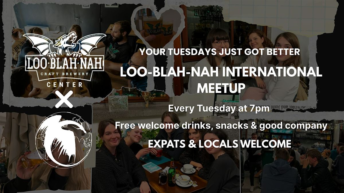 LOO-BLAH-NAH x Ljubljana International \u2013 Expat Tuesdays Meetup