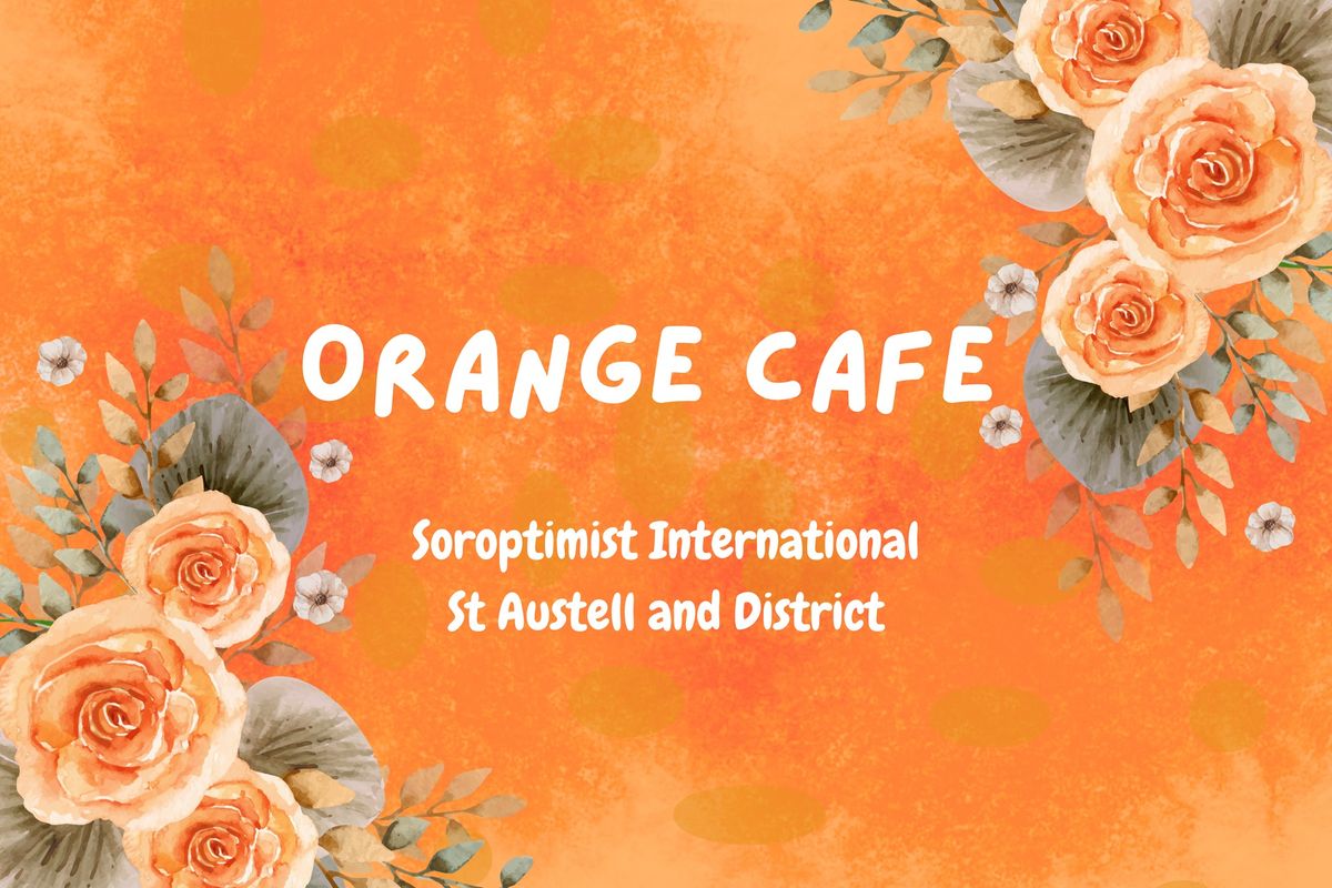 SI St Austell and District's monthly Orange Cafe