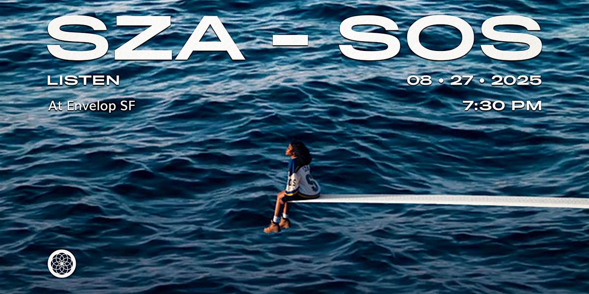 SZA - SOS : LISTEN | Envelop SF (7:30pm)