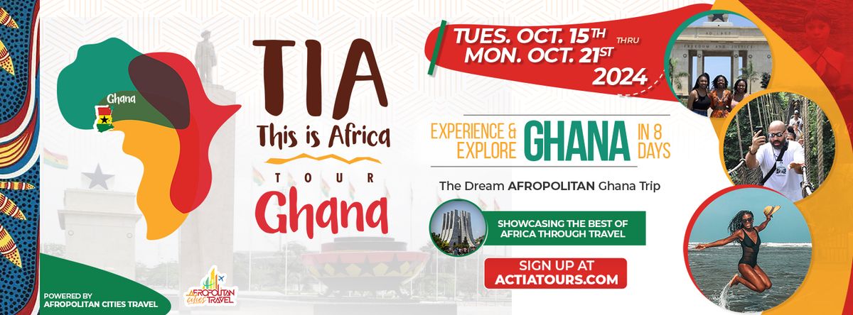 T.I.A Ghana Tour - The Ultimate Curated Group Trip To Ghana