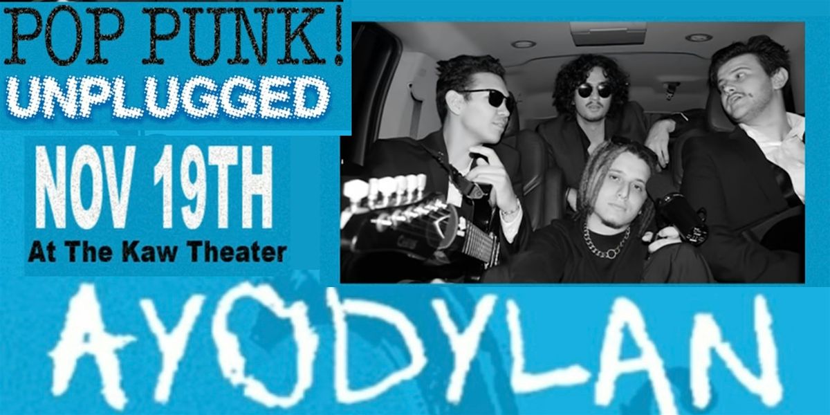 POP Punk Nite w\/AyoDyaln - Kaw Theater- CA