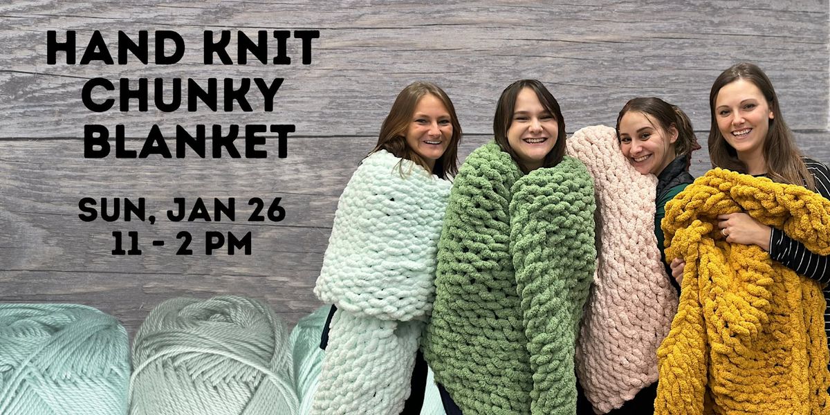 Hand Knit Chunky Blanket Class