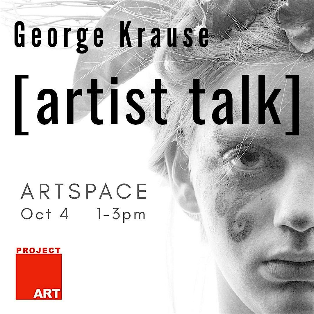 Artist Talk with George Krause