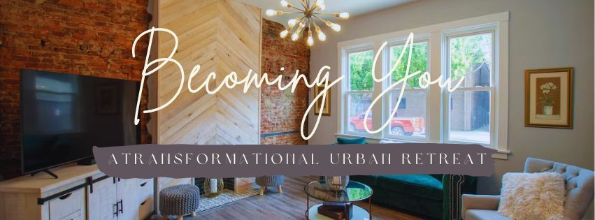 Becoming You - A Transformational Urban Retreat