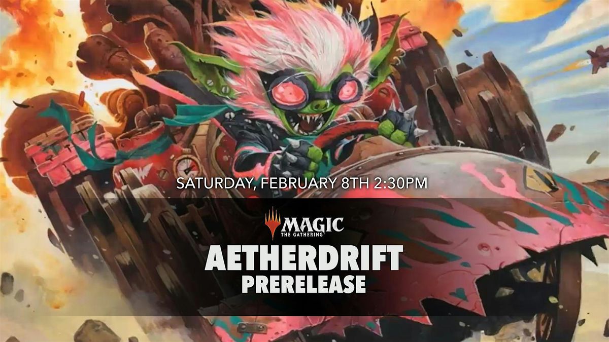 Aetherdrift Prerelease (MTG)