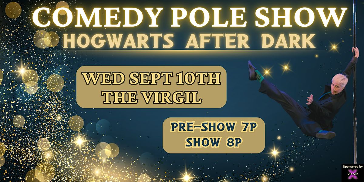 COMEDY POLE SHOW : Hogwarts After Dark