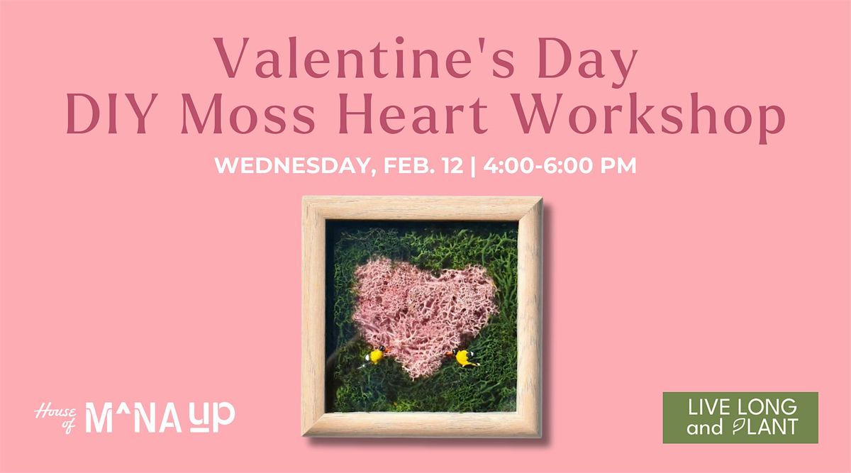 Mana Up & Long Live Plant: DIY Valentine's Day Moss Art Workshop