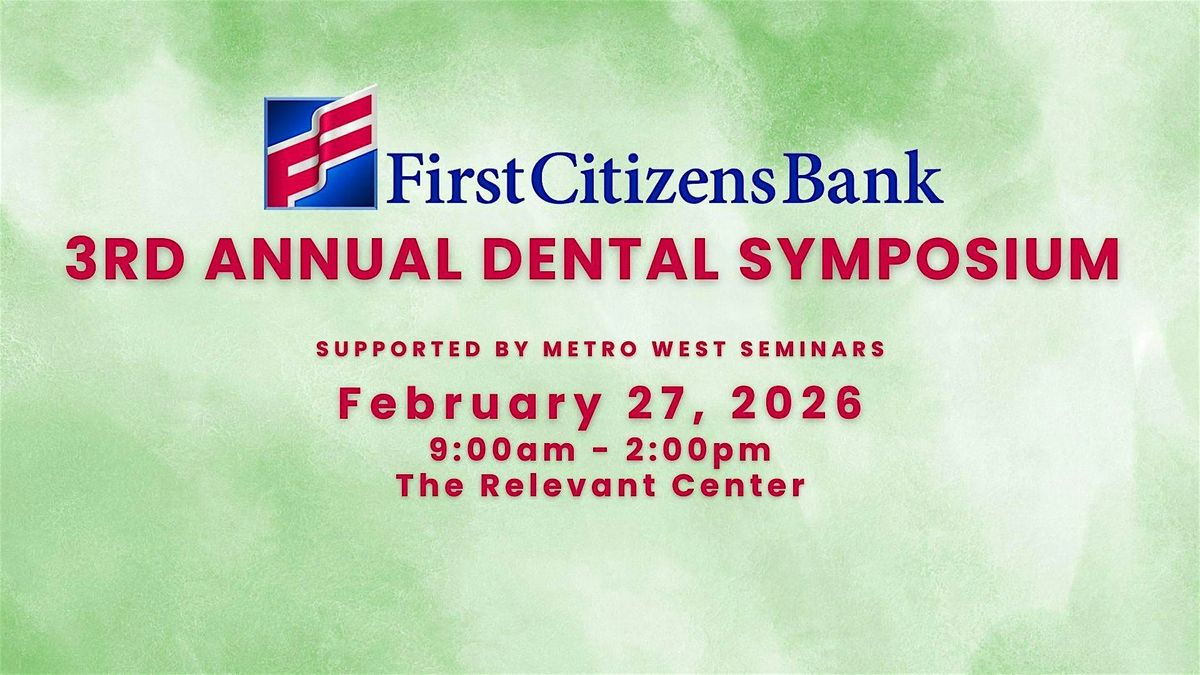 First Citizens Bank 3rd Annual Dental Symposium
