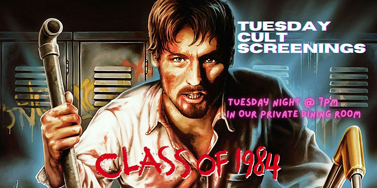 CLASS OF 1984 (1982) TUESDAY CULT SCREENINGS!