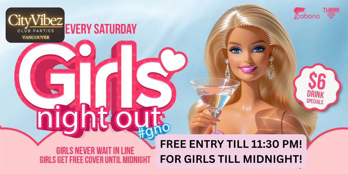 CityVibez Saturdays GIRLS NIGHTOUT at Cabana!! FREE ENTRY till 11:30 PM!