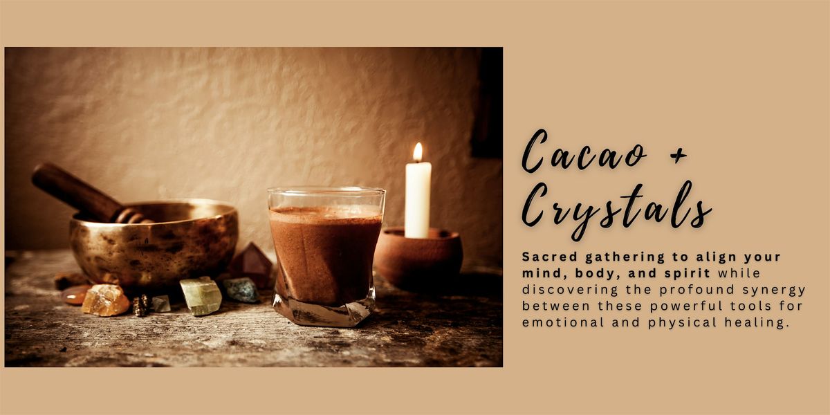 Cacao & Crystals: A Harmonizing Journey