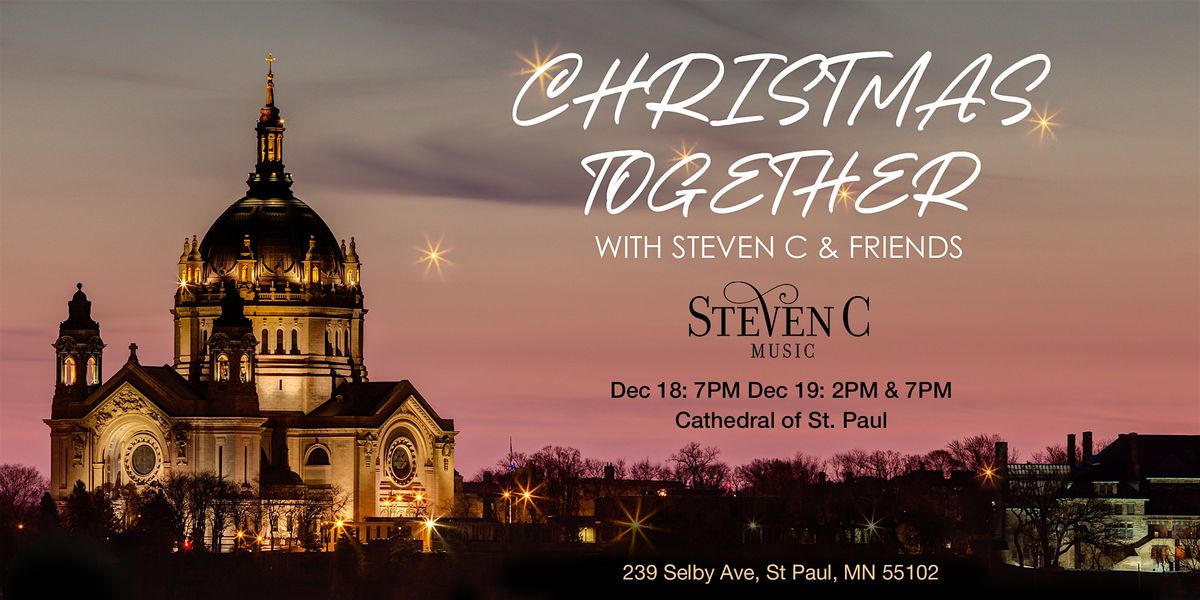 9th Annual Christmas Together with Steven C & Friends -  7PM, Thur, 12\/18