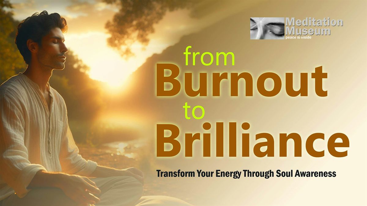 From Burnout to Brilliance: Transform Your Energy Through  Soul Awareness
