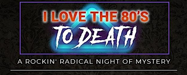 I Love the 80's to Death