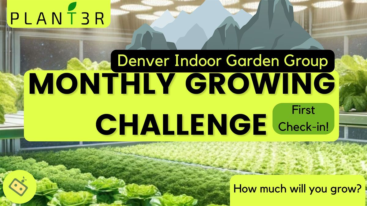 1st Check-in Event for the Monthly Indoor Food Growing Challenge\u2014Denver