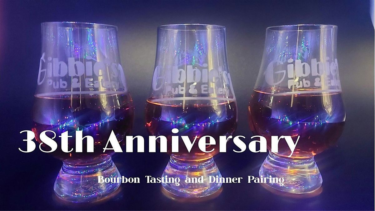 Gibbie's Pub & Eatery     38th Anniversary   Bourbon Tasting & Food Pairing