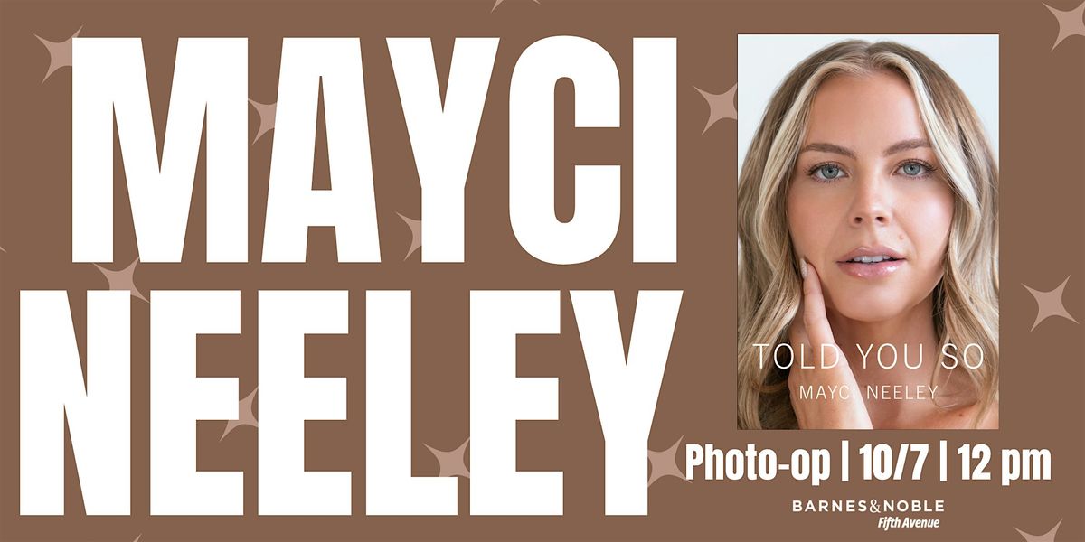 Photo-Op  with Mayci Neeley for TOLD YOU SO at B&N 5th Ave
