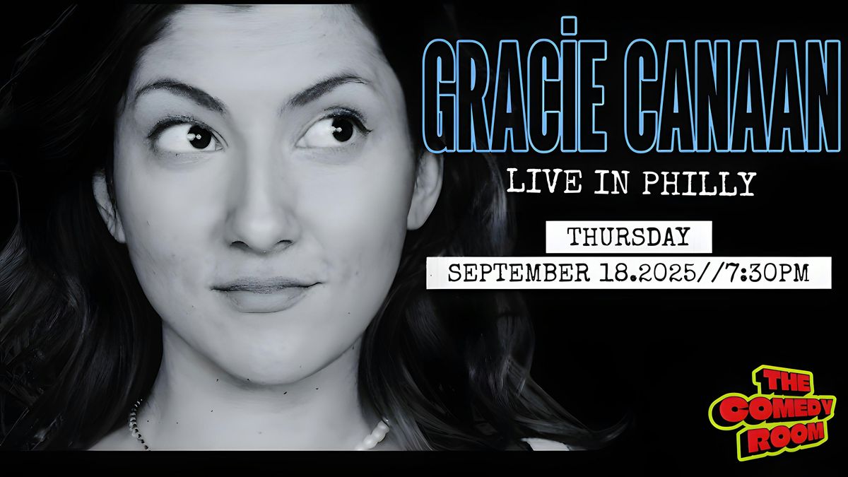 L\u00efVE IN PHILLY: GRACIE CANAAN AT THE COMEDY ROOM