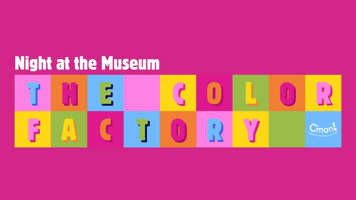 Night at the Museum: The Color Factory