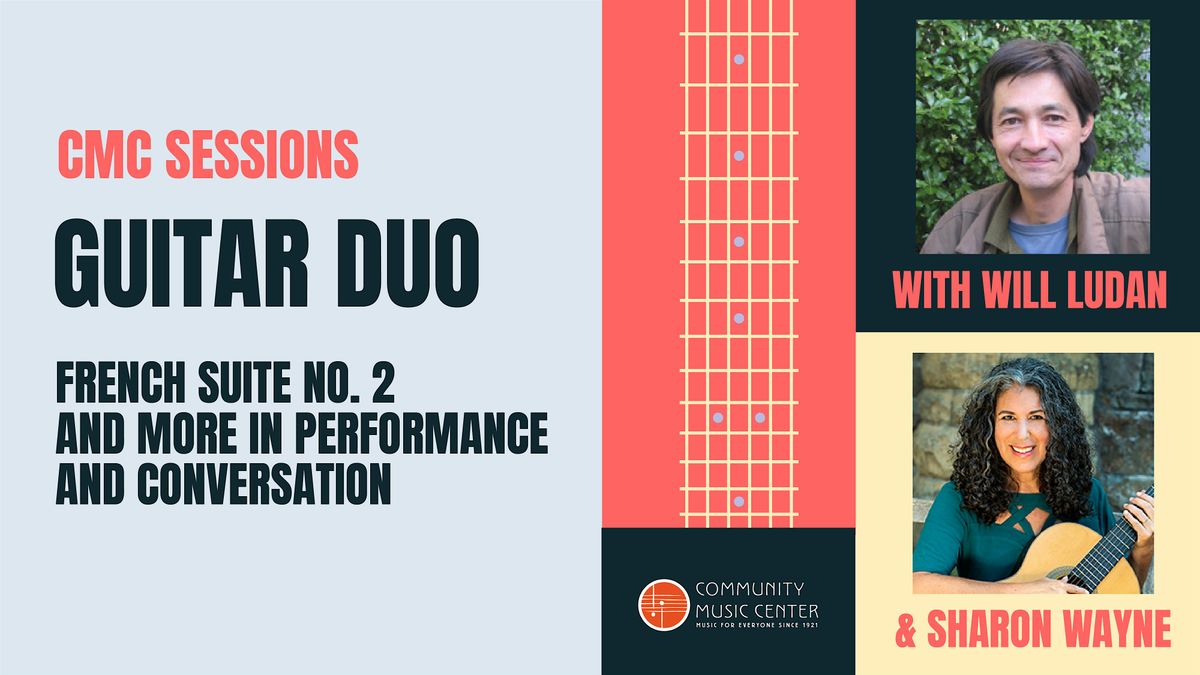 CMC Sessions: Guitar Duo: French Suite No. 2  in Concert and Conversation