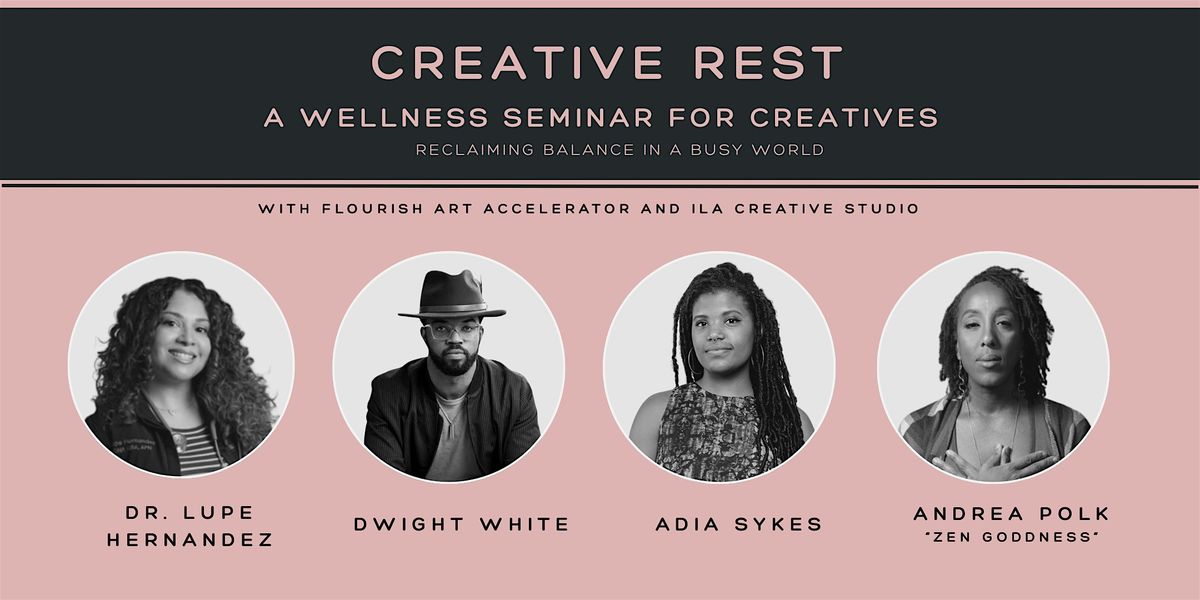 Creative Rest Hosted by Flourish Art Accelerator and ILA Creative Studio