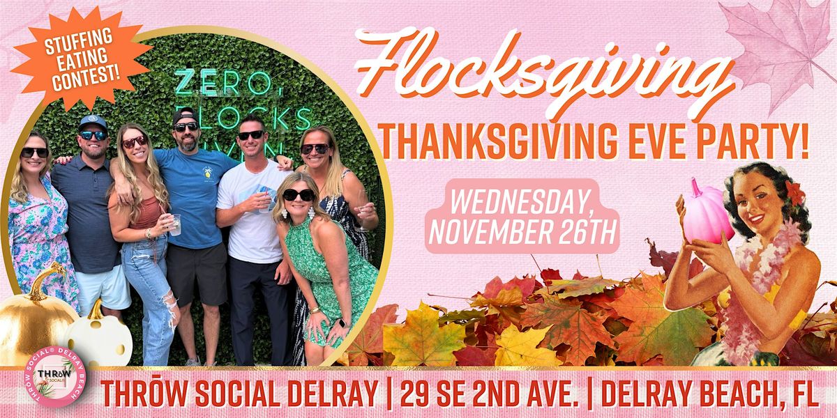 Ultimate Thanksgiving Eve 2025 Party @ THR\u014dW Social Delray Beach!