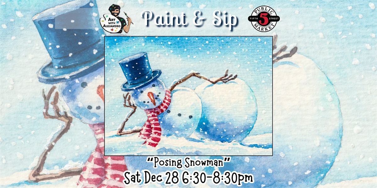 Paint & Sip at 5th St Market "Posing Snowman"