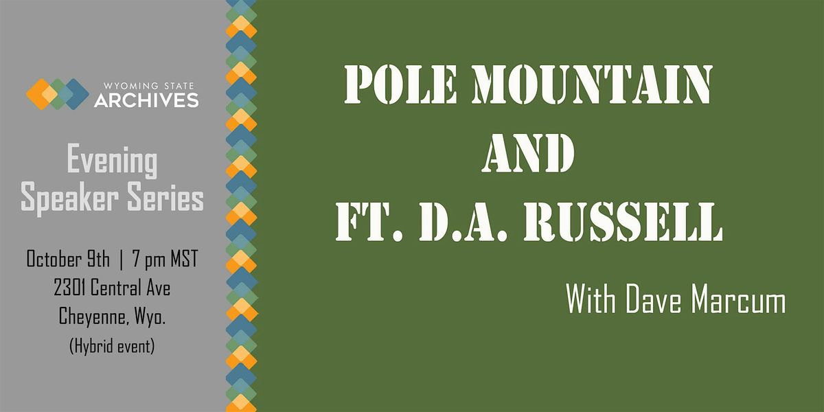 WSA Speaker Series: Pole Mountain and Ft. Russell w\/ Dave Marcum (inperson)