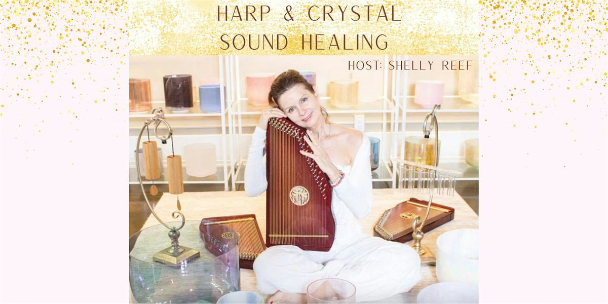 Crystal Bowl Sound Healing with Harps with Shelly Reef