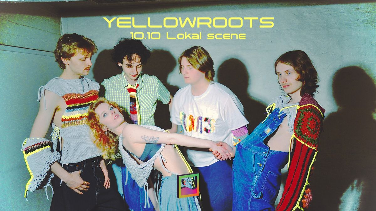 Yellowroots @ Lokal scene