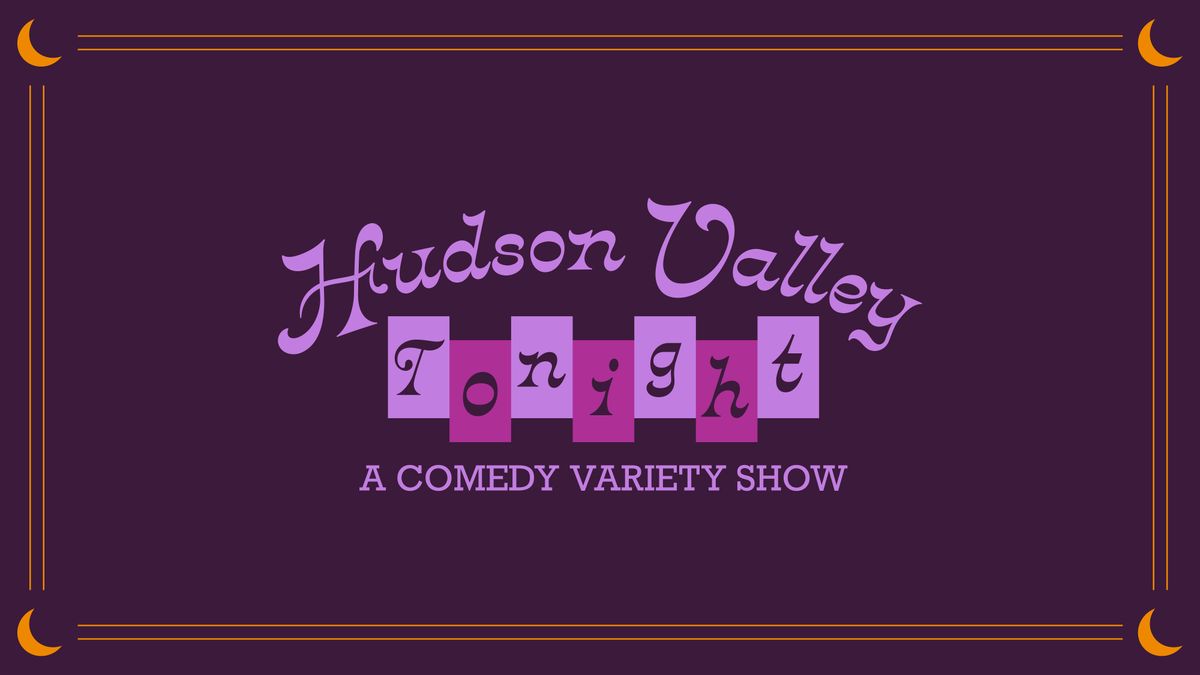Copy of Hudson Valley Tonight: Comedy Variety Show
