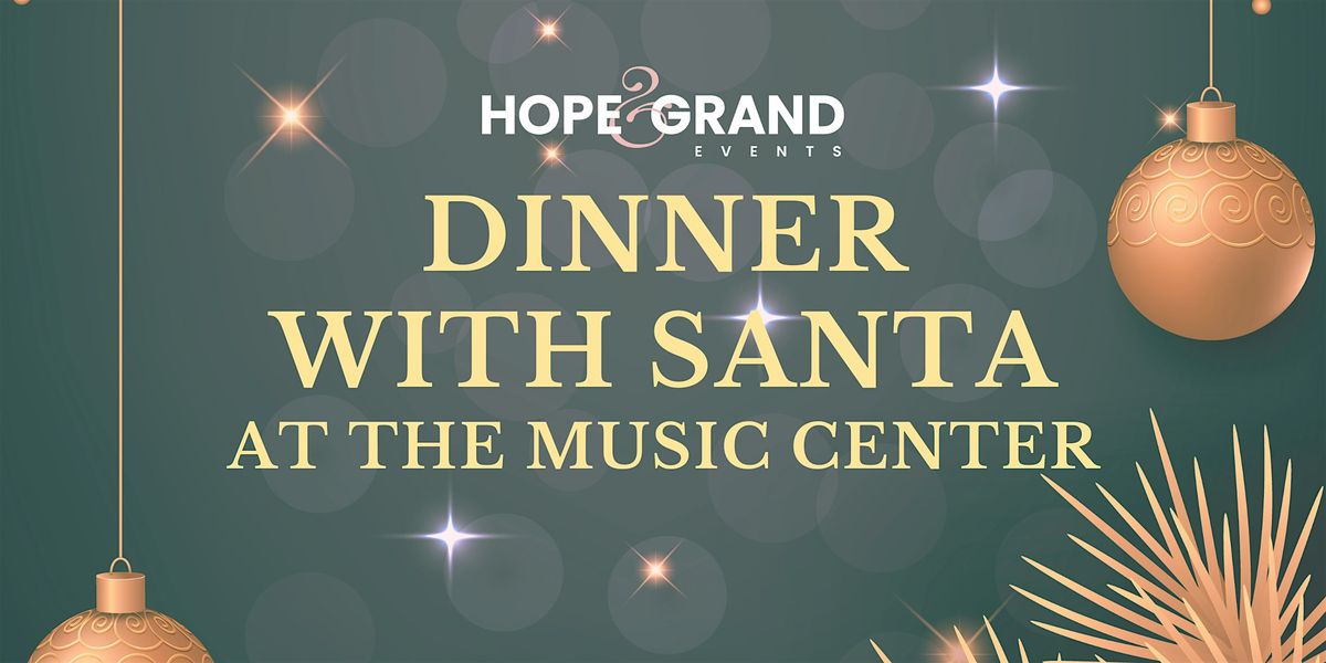 Dinner with Santa @ The Music Center